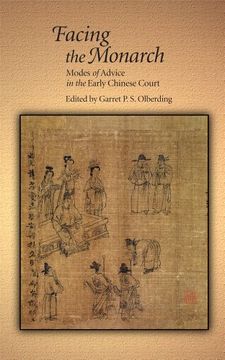 portada Facing the Monarch: Modes of Advice in the Early Chinese Court (Harvard East Asian Monographs) (en Inglés)