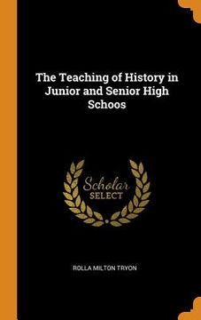 portada The Teaching of History in Junior and Senior High Schoos (en Inglés)