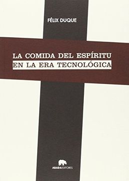 portada La Comida Del Espíritu En La Era Tecnológica (lecturas De Filosofía) (in Spanish)