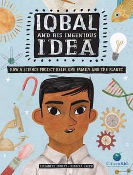 portada Iqbal and his Ingenious Idea: How a Science Project Helps one Family and the Planet (Citizenkid) 