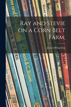 portada Ray and Stevie on a Corn Belt Farm; (en Inglés)