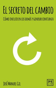 portada El Secreto del Cambio: Cómo Influir en los Demás y Generar Confianza (in Spanish)