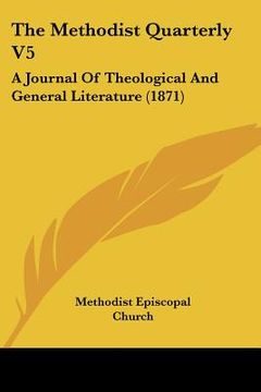 portada the methodist quarterly v5: a journal of theological and general literature (1871) (in English)