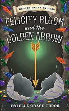 portada Felicity Bloom and the Golden Arrow (Through the Fairy Door) (en Inglés)