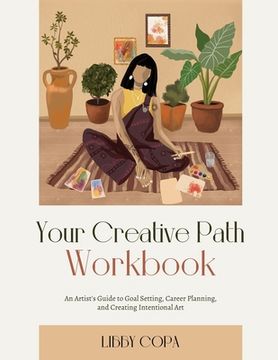 portada Your Creative Path Workbook: An Artist's Guide to Goal Setting, Career Planning, and Creating Intentional Art (en Inglés)