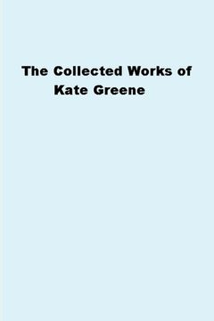 portada The Collected Works of Kate Greene (en Inglés)