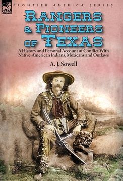 portada Rangers and Pioneers of Texas: a History and Personal Account of Conflict with Native-American Indians, Mexicans and Outlaws (en Inglés)