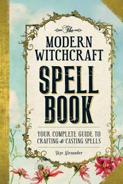 portada The Modern Witchcraft Spell Book: Your Complete Guide to Crafting and Casting Spells (en Inglés)