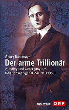 portada Der Arme Trillionär: Aufstieg und Untergang des Inflationskönigs Sigmund Bosel (en Alemán)