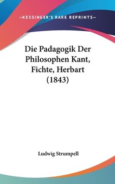 portada Die Padagogik Der Philosophen Kant, Fichte, Herbart (1843) (en Alemán)