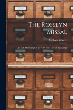 portada The Rosslyn Missal: An Irish Manuscript in the Advocates' Library Edinburgh