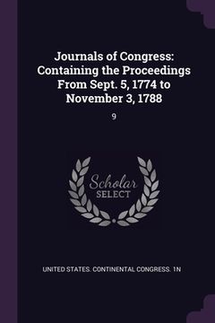 portada Journals of Congress: Containing the Proceedings From Sept. 5, 1774 to November 3, 1788: 9 (en Inglés)