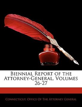 portada biennial report of the attorney-general, volumes 26-27 (en Inglés)