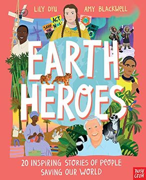 portada Earth Heroes: Twenty Inspiring Stories of People Saving our World: 20 Inspiring Stories of People Saving our World (en Inglés)