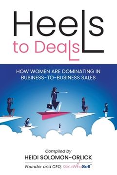 portada Heels to Deals: How Women are Dominating in Business-to-Business Sales (en Inglés)