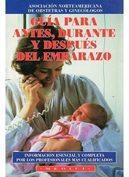portada Guia Para Antes, Durante y Despues del Embarazo Informacion Esenc ial y Completa por los Profesionales mas cu (in Spanish)