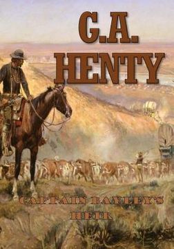 portada Captain Bayley's Heir: A Tale of the Gold Fields of California 