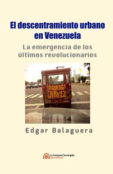 portada El descentramiento urbano en Venezuela: La emergencia de los últimos revolucionarios