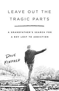 portada Leave out the Tragic Parts: A Grandfather's Search for a boy Lost to Addiction 