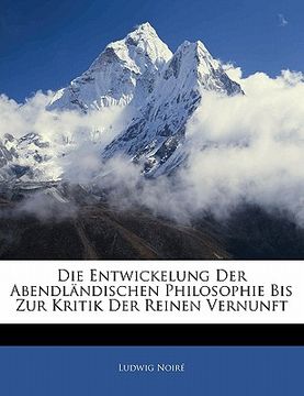 portada Die Entwickelung Der Abendlandischen Philosophie Bis Zur Kritik Der Reinen Vernunft (in German)