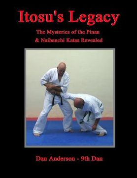 portada Itosu's Legacy - The Mysteries of the Pinan & Naihanchi Katas Revealed (en Inglés)