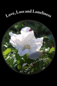 portada Love, Loss and Loneliness: poems and photography