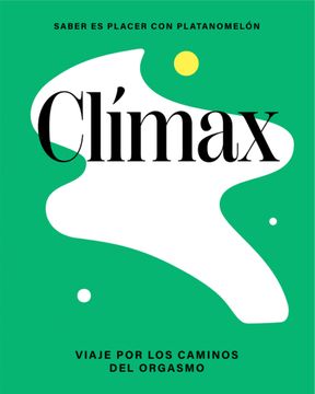 portada Clímax: Viaje Por Los Caminos del Orgasmo (in Spanish)