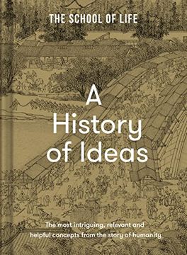 portada A History of Ideas: The Most Intriguing, Relevant and Helpful Concepts From the Story of Humanity 