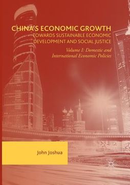 portada China's Economic Growth: Towards Sustainable Economic Development and Social Justice: Volume I: Domestic and International Economic Policies (en Inglés)