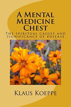 portada A Mental Medicine Chest: The spiritual causes and significance of desease