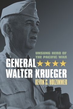 portada General Walter Krueger: Unsung Hero of the Pacific War (en Inglés)