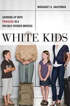 portada White Kids: Growing up With Privilege in a Racially Divided America (Critical Perspectives on Youth) (en Inglés)