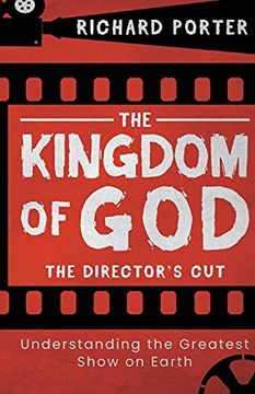portada Kingdom of God, the - the Director'S Cut: Understanding the Greatest Show on Earth (en Inglés)