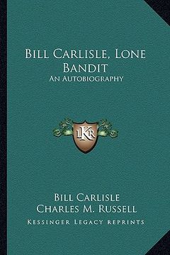 portada bill carlisle, lone bandit: an autobiography (in English)