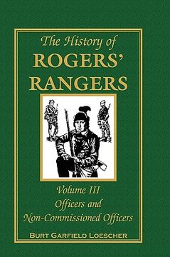 portada the history of rogers' rangers, volume 3: officers and non-commissioned officers (en Inglés)