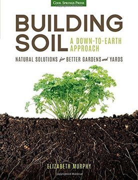 portada Building Soil: A Down-to-Earth Approach: Natural Solutions for Better Gardens & Yards (in English)