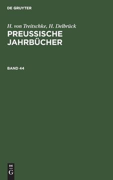 portada H. Von Treitschke; H. Delbrã Â¼Ck: Preuã â Ische Jahrbã Â¼Cher. Band 44 (German Edition) [Hardcover ] (en Alemán)