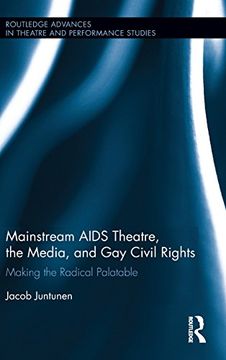 portada Mainstream AIDS Theatre, the Media, and Gay Civil Rights: Making the Radical Palatable (Routledge Advances in Theatre & Performance Studies)