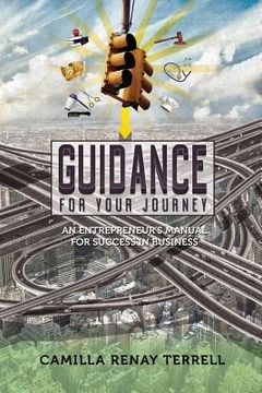 portada Guidance for Your Journey: An Entrepreneur's Manual for Success in Business (en Inglés)