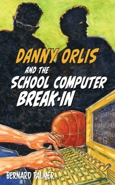 portada Danny Orlis and the School Computer Break-In (en Inglés)