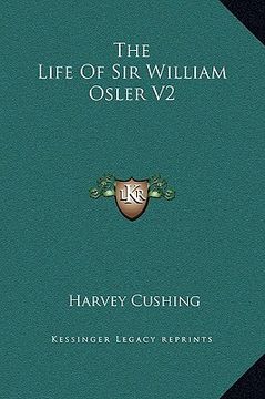 portada the life of sir william osler v2 (en Inglés)
