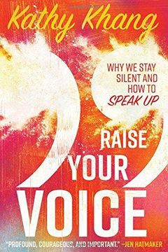 portada Raise Your Voice: Why We Stay Silent and How to Speak Up (en Inglés)