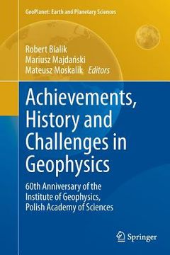 portada Achievements, History and Challenges in Geophysics: 60th Anniversary of the Institute of Geophysics, Polish Academy of Sciences (in English)