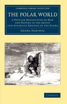 portada The Polar World: A Popular Description of man and Nature in the Arctic and Antarctic Regions of the Globe (Cambridge Library Collection - Polar Exploration) (en Inglés)