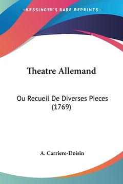 portada Theatre Allemand: Ou Recueil De Diverses Pieces (1769) (en Francés)