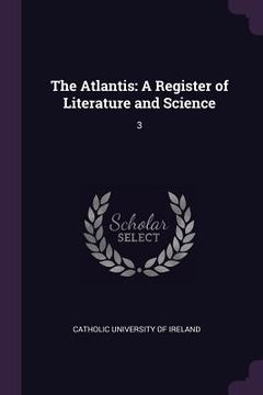 portada The Atlantis: A Register of Literature and Science: 3 (en Inglés)
