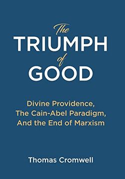 portada The Triumph of Good: Divine Providence, the Cain-Abel Paraigm, and the end of Marxism (en Inglés)