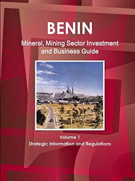 portada Benin Mineral, Mining Sector Investment and Business Guide Volume 1 Strategic Information and Regulations (World Strategic and Business Information Library) (en Inglés)