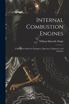 portada Internal Combustion Engines: a Reference Book for Designers, Operators, Engineers, and Students (en Inglés)