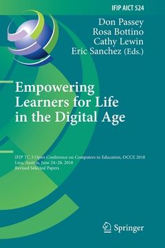 portada Empowering Learners for Life in the Digital Age: Ifip Tc 3 Open Conference on Computers in Education, Occe 2018, Linz, Austria, June 24-28, 2018, Revi (en Inglés)